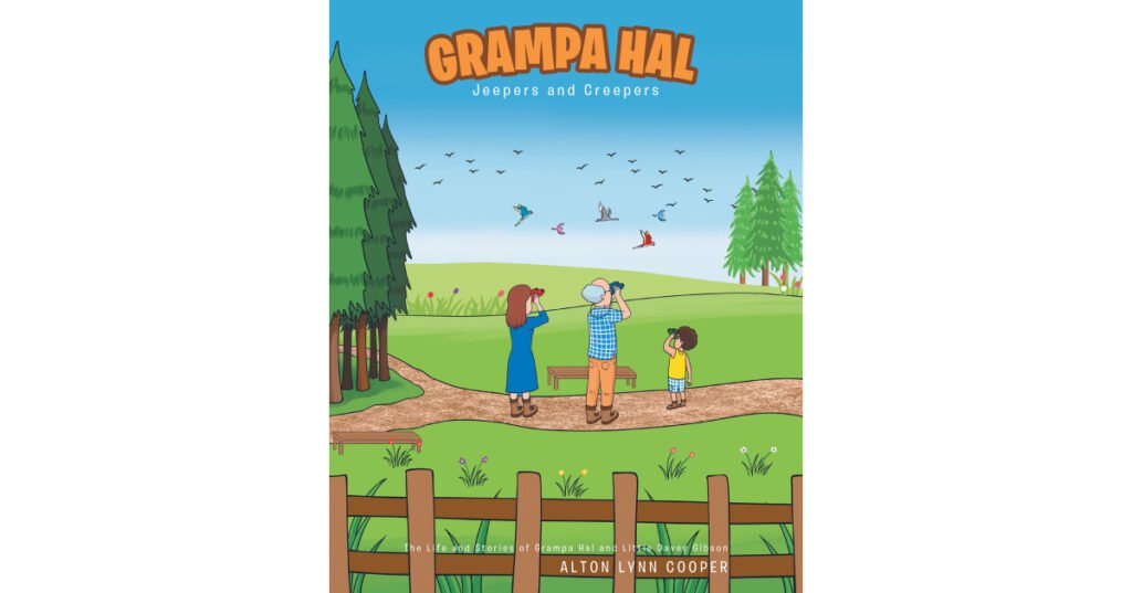 Alton Lynn Cooper’s Newly Released "Grampa Hal Jeepers and Creepers" is a Sweet Story of Adventure and Celebrating God’s Creation