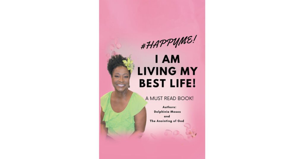 Author Delphinia Moses’s New Book, “I Am Living My Best Life: My True-Life Story,” is a Joyful and Empowering Memoir Deeply Rooted in Faith
