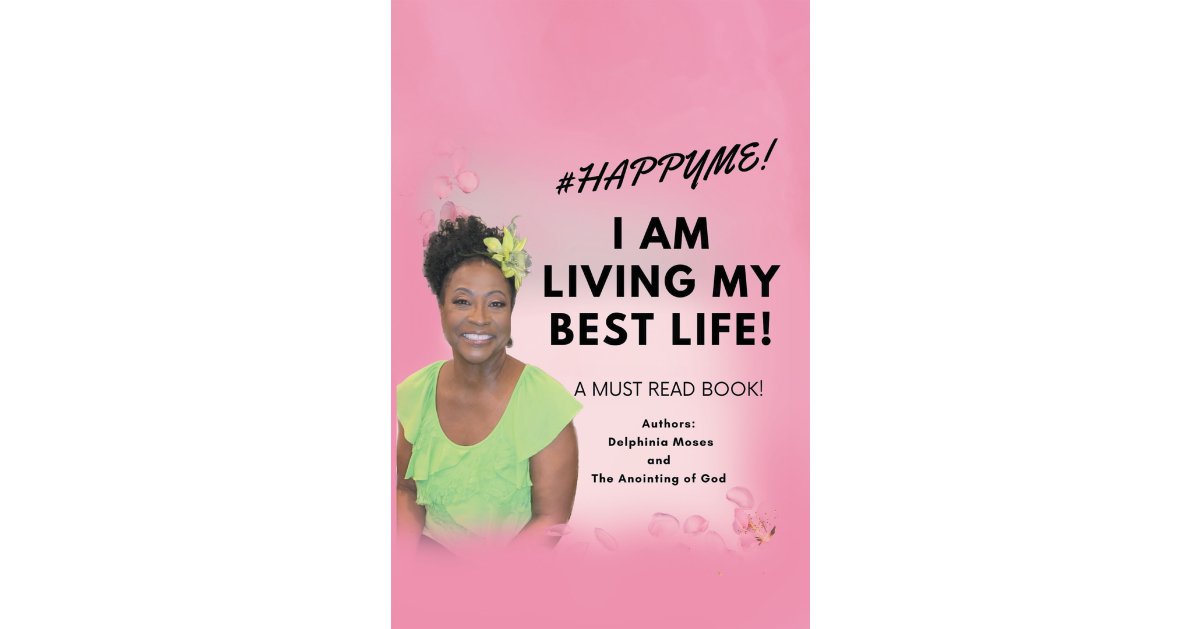 Author Delphinia Moses’s New Book, “I Am Living My Best Life: My True-Life Story,” is a Joyful and Empowering Memoir Deeply Rooted in Faith