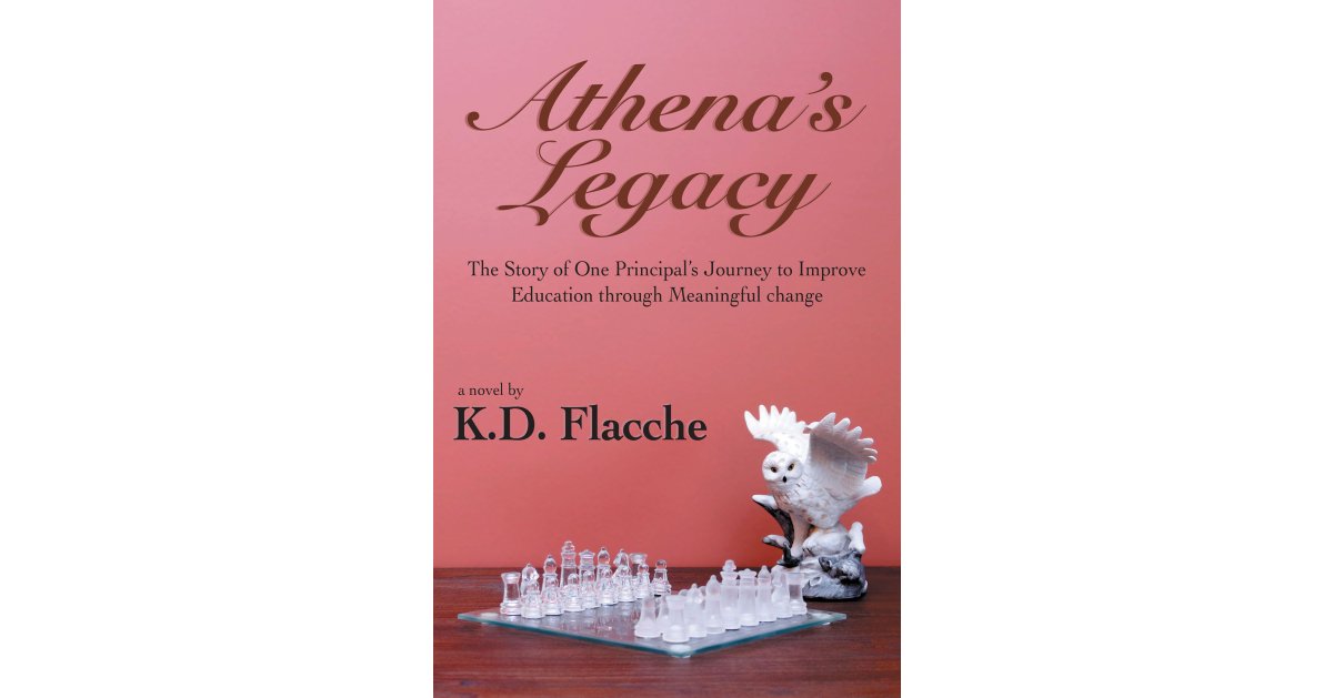 Author K.D. Flacche’s New Book, “Athena’s Legacy,” is a Compelling Story About the Daily Struggles of a Principal at a Small Private School in New Jersey