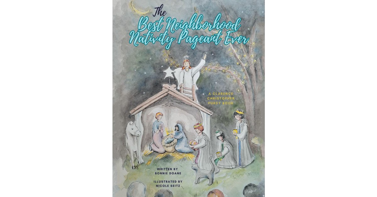 Bonnie Doane’s Newly Released “The Best Neighborhood Nativity Pageant Ever” is a Charming Story of New Traditions in a New Home