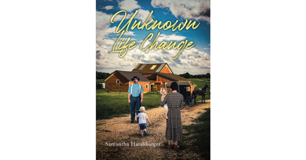 Samantha Harshbarger’s Newly Released "Unknown Life Change" is an Enjoyable Contemporary Romance That Explores a Star-Crossed Love