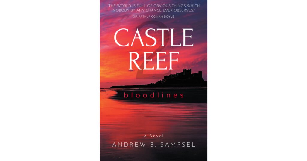 Author Andrew B. Sampsel’s New Book, "Castle Reef 2: Bloodlines," is a Thrilling Sequel That Takes Readers on Another Unforgettable Journey