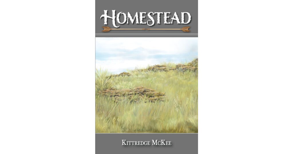 Author McKittrick Austin Hyatt’s New Book “Homestead” is a Riveting Tale of a Young Girl Determined to Thrive in Her New Home in the Sand Hills of the Nebraska Territory