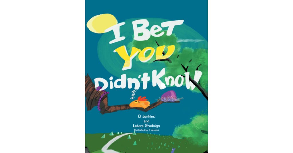 Authors D. Jenkins and Latera Gradnigo’s New Book, "I Bet You Didn't Know," is an Educational Children’s Story About the Remarkable Talents of Different Bird Species