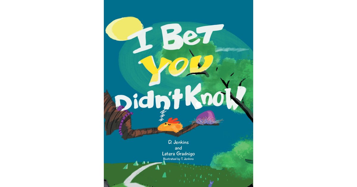 Authors D. Jenkins and Latera Gradnigo’s New Book, “I Bet You Didn’t Know,” is an Educational Children’s Story About the Remarkable Talents of Different Bird Species