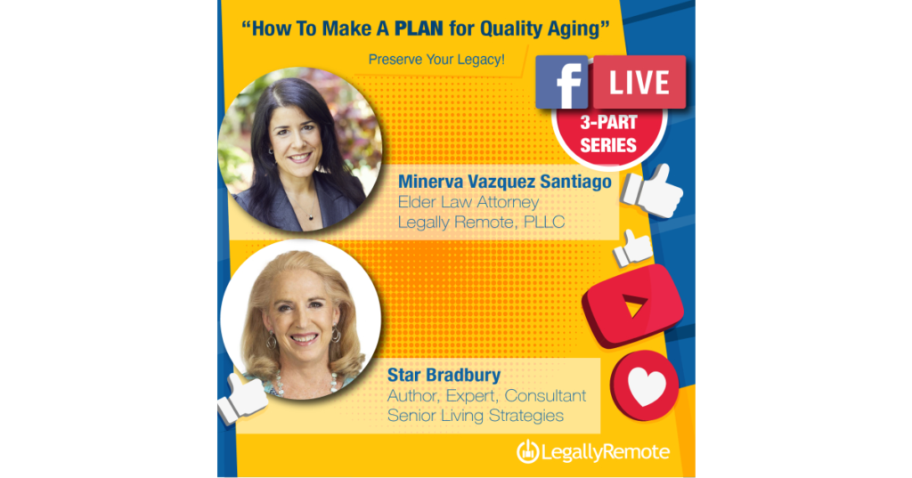 Elder Law Attorney, Minerva Vazquez Santiago, Esq. & Expert on Senior Living Strategies, Star Bradbury, Join for a 3-Part Podcast Series on "Quality Aging"