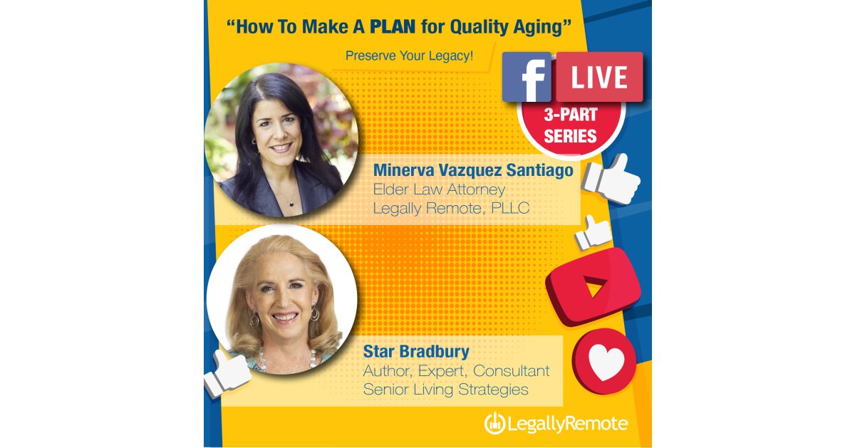 Elder Law Attorney, Minerva Vazquez Santiago, Esq. & Expert on Senior Living Strategies, Star Bradbury, Join for a 3-Part Podcast Series on “Quality Aging”
