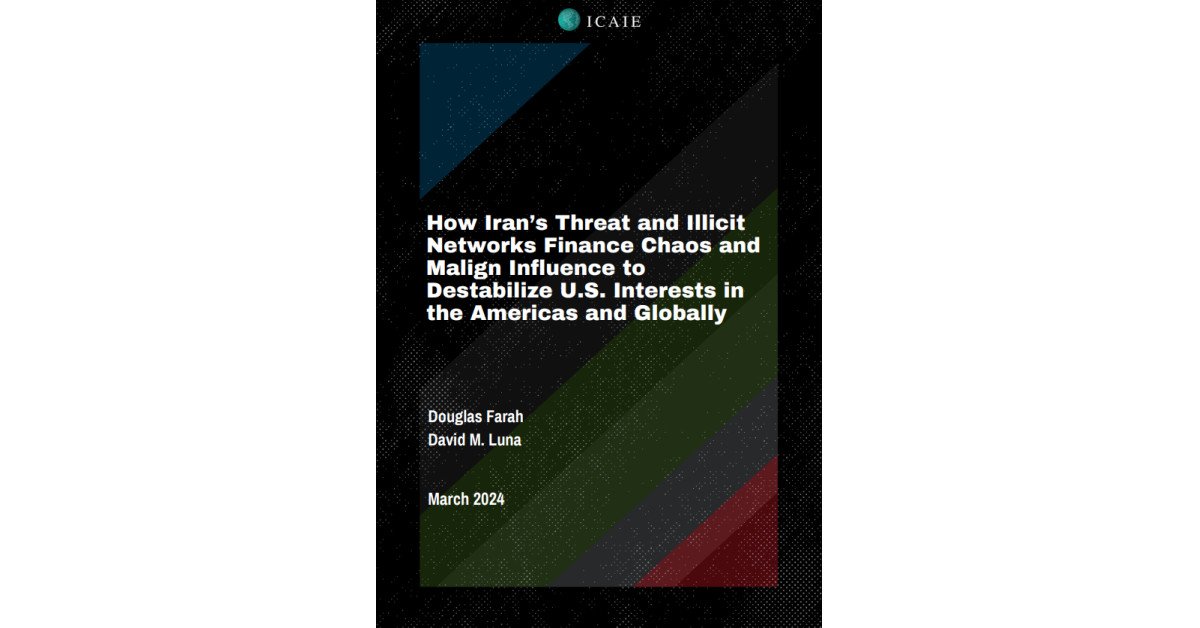 ICAIE Issues New Report on How Iran’s Threat and Illicit Networks Finance Chaos and Malign Influence to Destabilize U.S. Interests in the Americas and Globally