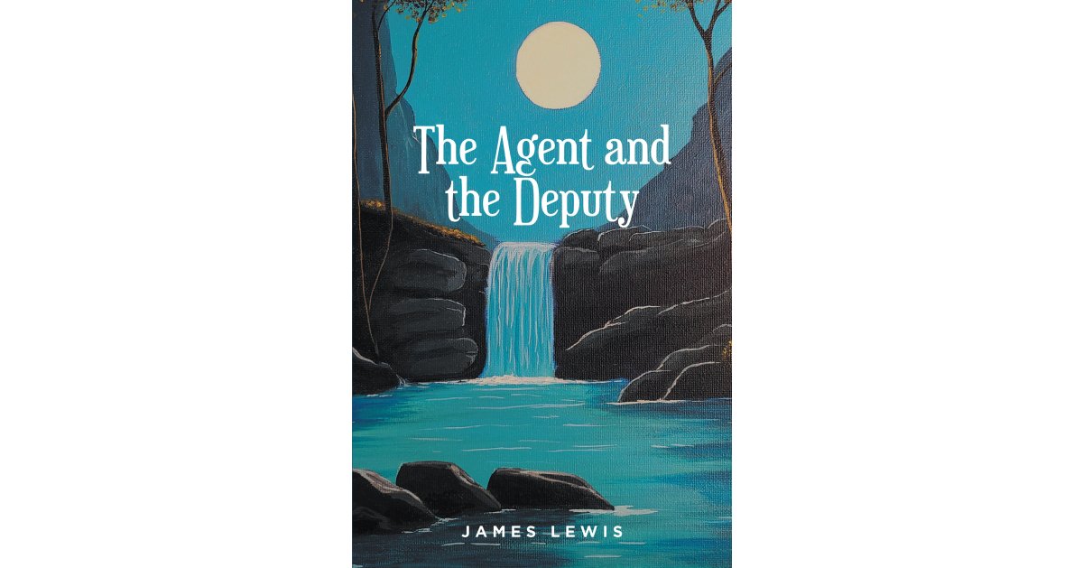 James Lewis’s New Book, “The Agent and the Deputy,” is a Riveting Crime Novel Revolving Around the Investigation of Multiple Murders in the Old West That Might be Linked
