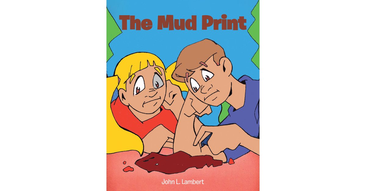 John L. Lambert’s Newly Released “The Mud Print” is a Lighthearted Adventure of Mystery on a Rainy Day at Home