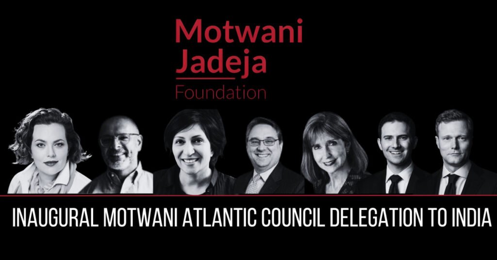 Motwani Jadeja Foundation Launches the Motwani Atlantic Council Delegation to India