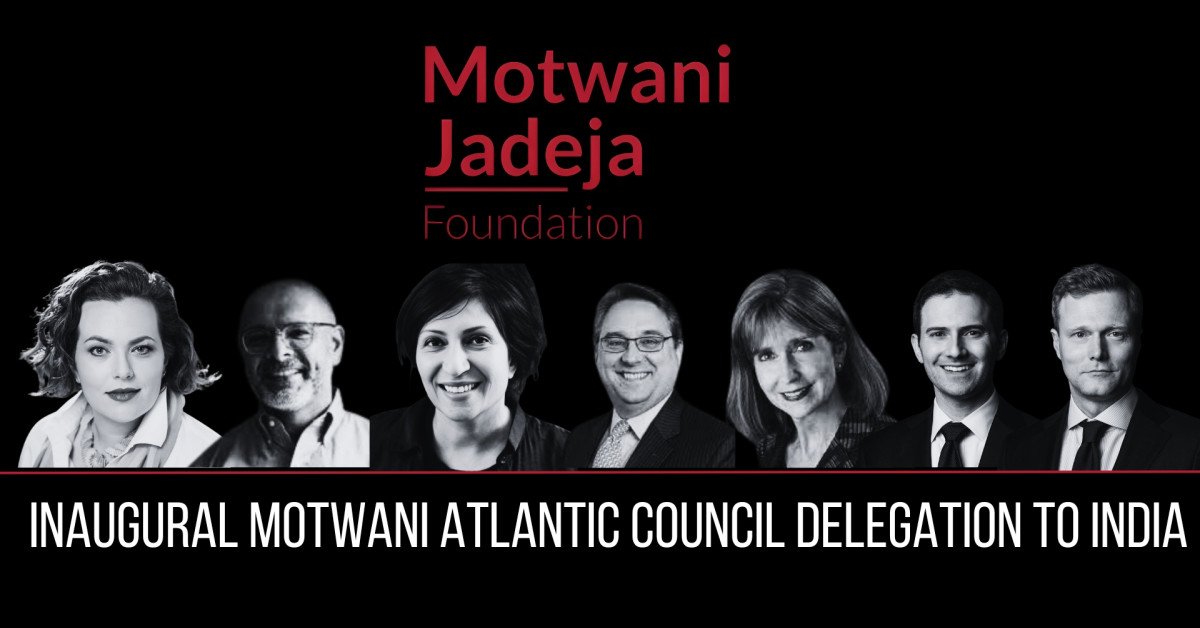 Motwani Jadeja Foundation Launches the Motwani Atlantic Council Delegation to India