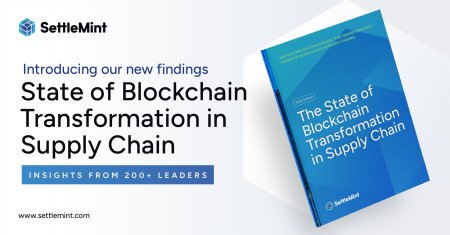 New SettleMint Report Unveils Blockchain’s Impact in Supply Chain Management