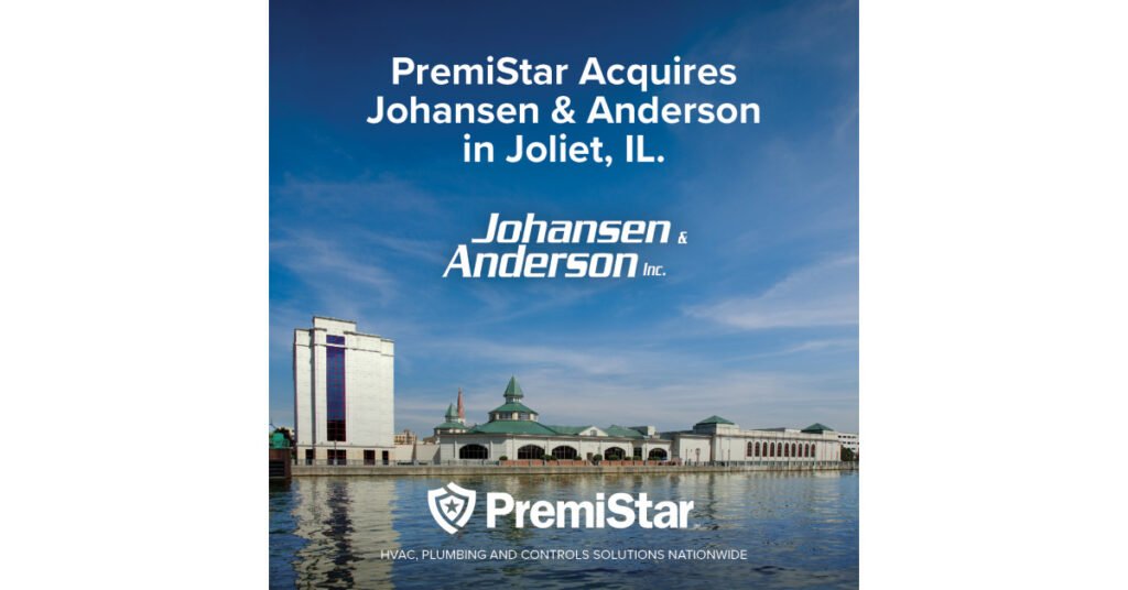 PremiStar Acquires Johansen & Anderson, Expanding HVAC Services Footprint in Joliet, IL