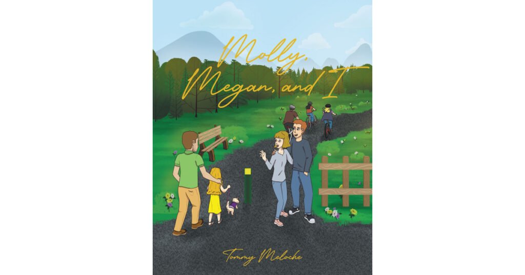Tommy Meloche’s Newly Released "Molly, Megan, and I" is a Sweet Tale of Adventure for a Doting Grandfather, Beloved Granddaughter, and Loved Pup
