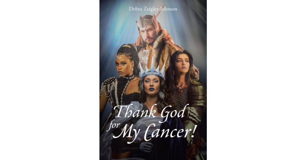 Debra Zeigler-Johnson’s Newly Released "Thank God for My Cancer!" is an Inspiring Message of Resilience, Gratitude, and Personal Transformation