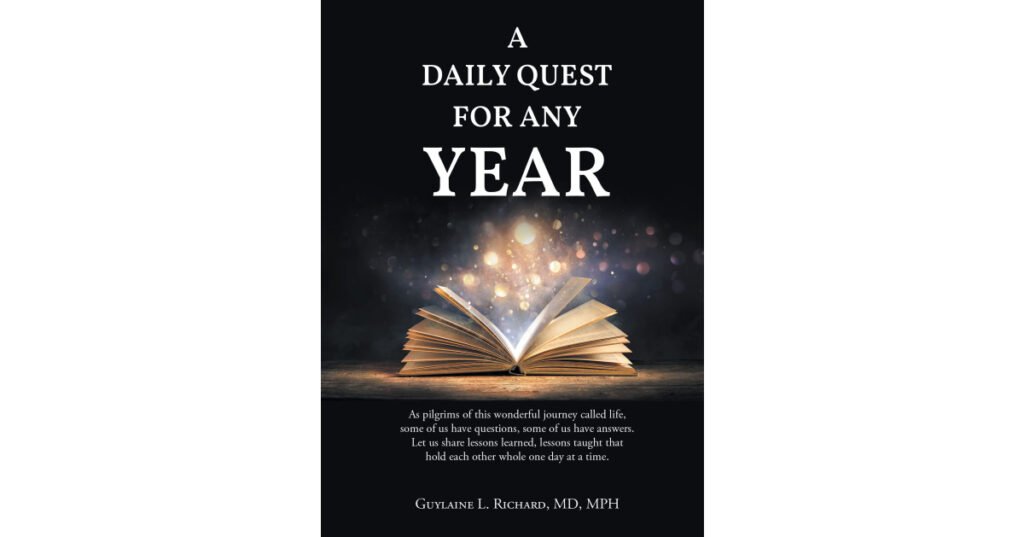 Guylaine L. Richard, MD, MPH’s Newly Released “A DAILY QUEST FOR ANY YEAR” is an Insightful Compilation of Inspiring Daily Messages