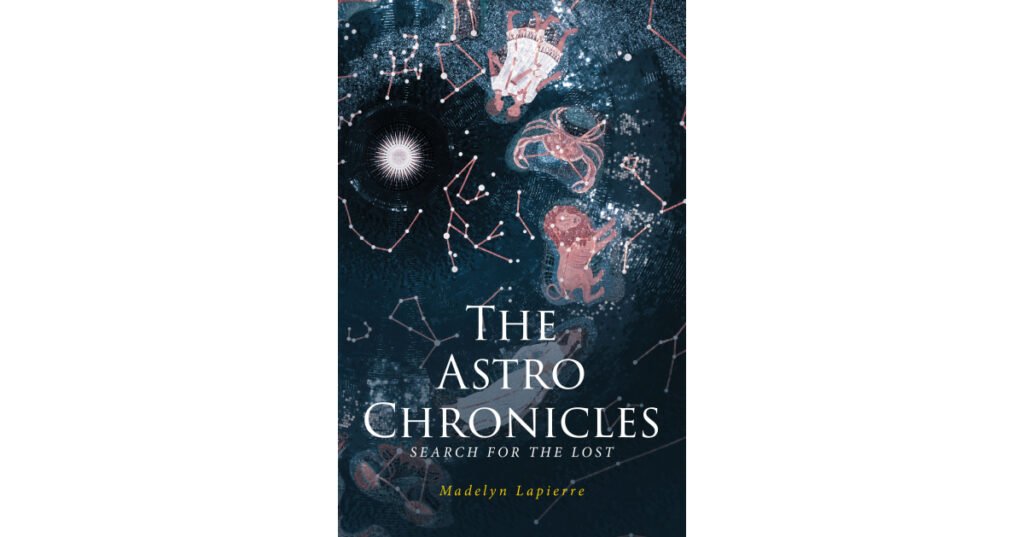 Madelyn Lapierre’s New Book, "The Astro Chronicles," Centers Around the Children of the Zodiac Signs as They Fight to Defend Both the Mortal and Celestial Realms