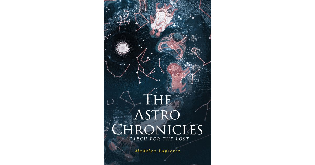 Madelyn Lapierre’s New Book, “The Astro Chronicles,” Centers Around the Children of the Zodiac Signs as They Fight to Defend Both the Mortal and Celestial Realms