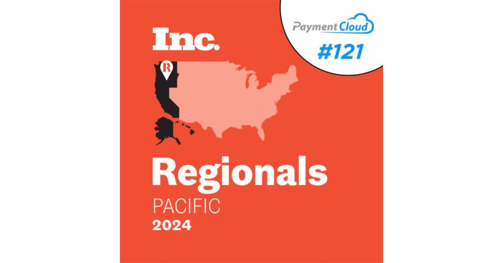 PaymentCloud Ranks No. 121 on Inc. Magazine’s List of the Pacific Region’s Fastest-Growing Private Companies