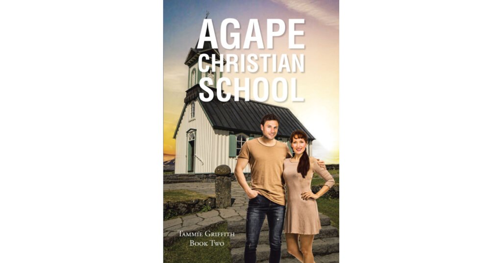 Tammie Griffith’s Newly Released "Agape Christian School" is a Captivating Tale of Unexpected Meetings and Star-Crossed Love