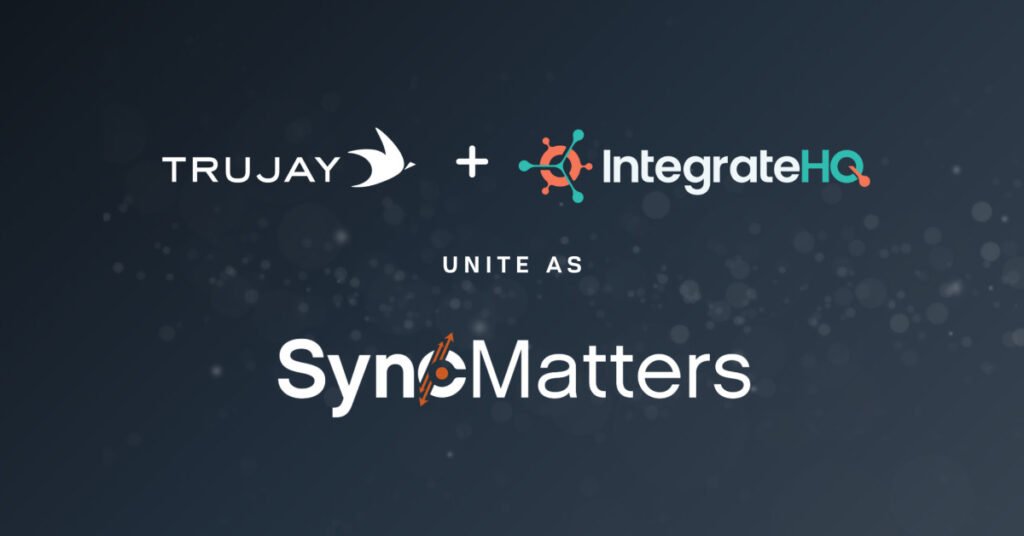 Trujay and IntegrateHQ Unite as SyncMatters: Powering Unified Data Experiences